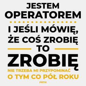 Jeśli Operator Mówi Że Zrobi, To Zrobi - Męska Koszulka Biała