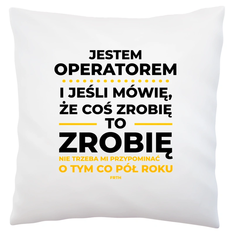 Jeśli Operator Mówi Że Zrobi, To Zrobi - Poduszka Biała