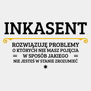 Inkasent - Rozwiązuje Problemy O Których Nie Masz Pojęcia - Męska Koszulka Biała