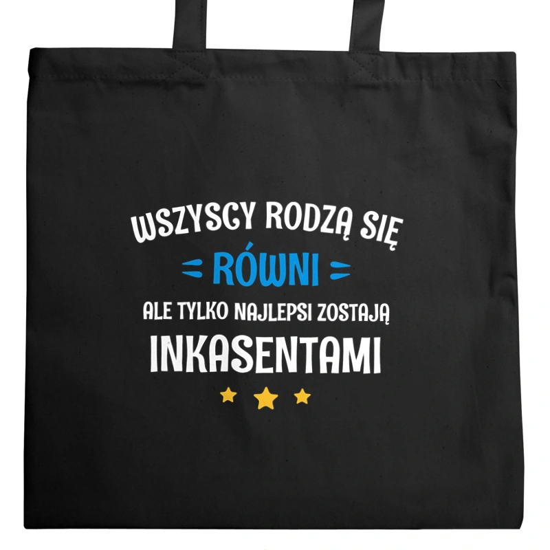 Tylko Najlepsi Zostają Inkasentami - Torba Na Zakupy Czarna