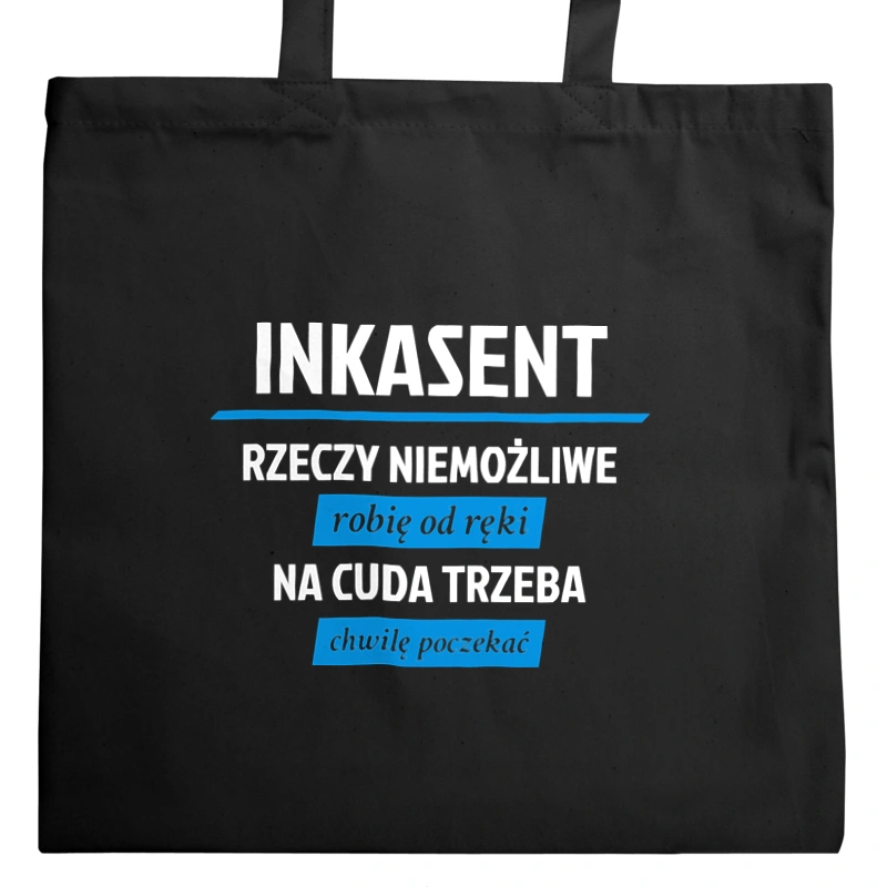 Inkasent - Rzeczy Niemożliwe Robię Od Ręki - Na Cuda Trzeba Chwilę Poczekać - Torba Na Zakupy Czarna