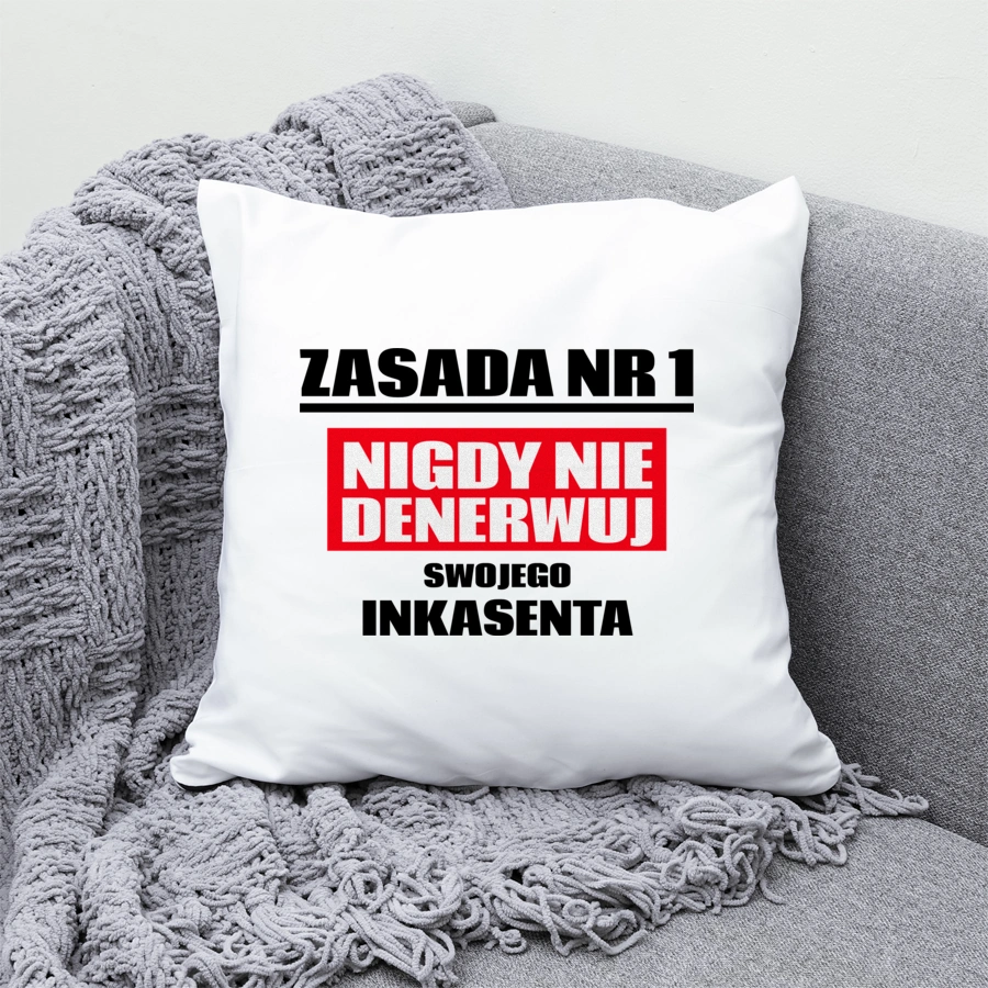 Zasada Nr 1 - Nigdy Nie Denerwuj Swojego Inkasenta - Poduszka Biała