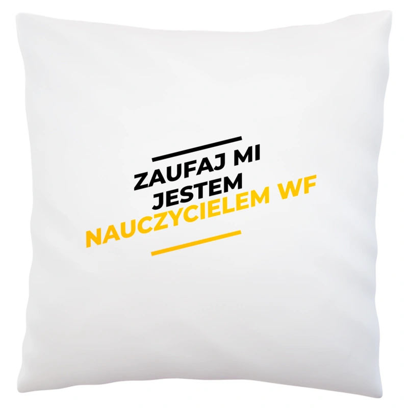 Zaufaj Mi Jestem Nauczycielem Wf - Poduszka Biała