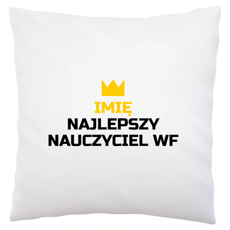 Twoje Imię Najlepszy Nauczyciel Wf - Poduszka Biała