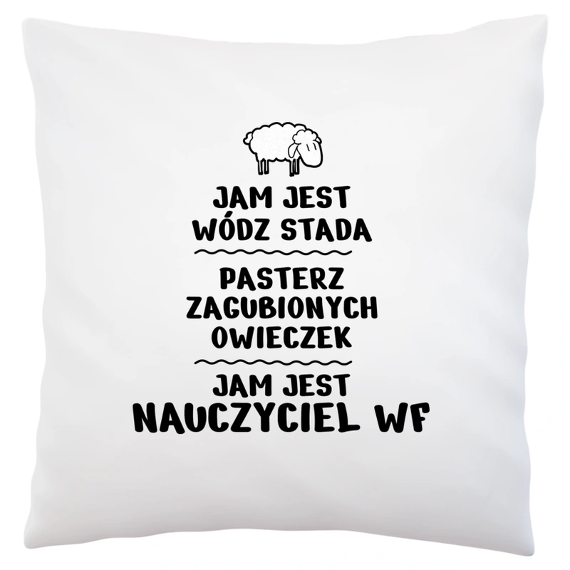 Jam Jest Nauczyciel Wf Wódz Stada - Poduszka Biała