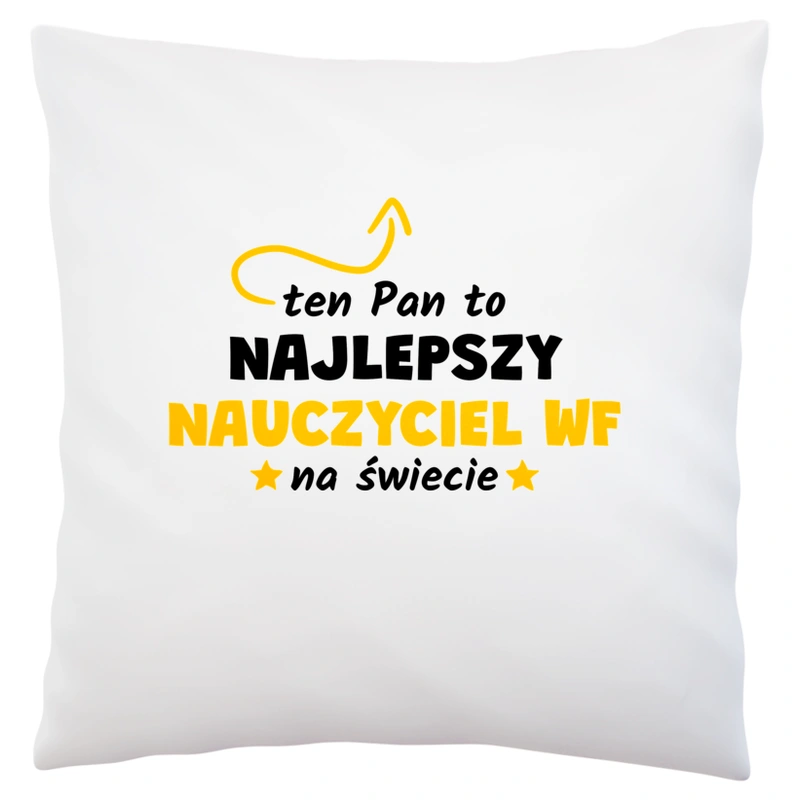 Ten Pan To Najlepszy Nauczyciel Wf Na Świecie - Poduszka Biała