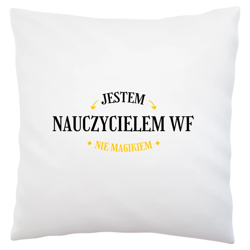 Jestem Nauczycielem Wf Nie Magikiem - Poduszka Biała