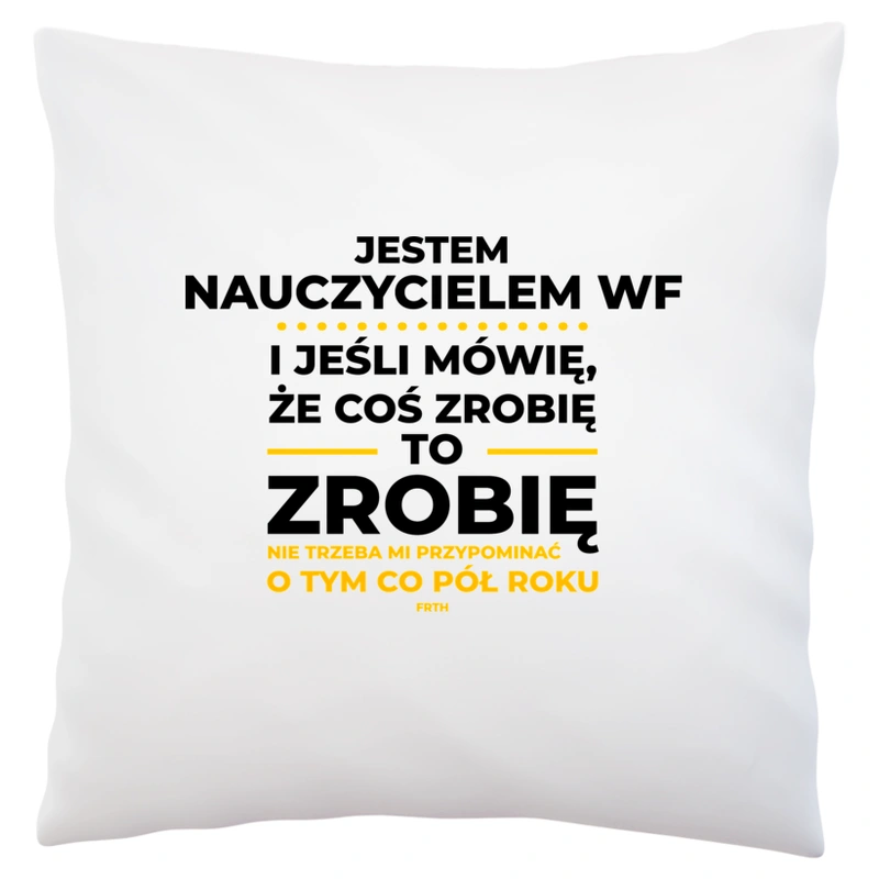 Jeśli Nauczyciel Wf Mówi Że Zrobi, To Zrobi - Poduszka Biała