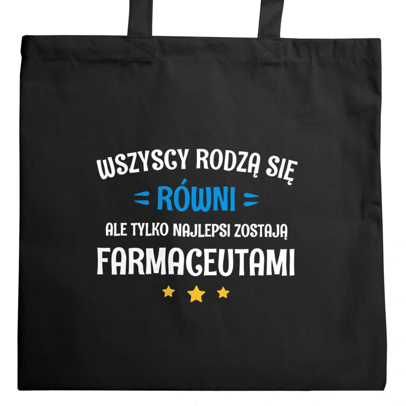 Tylko Najlepsi Zostają Farmaceutami - Torba Na Zakupy Czarna