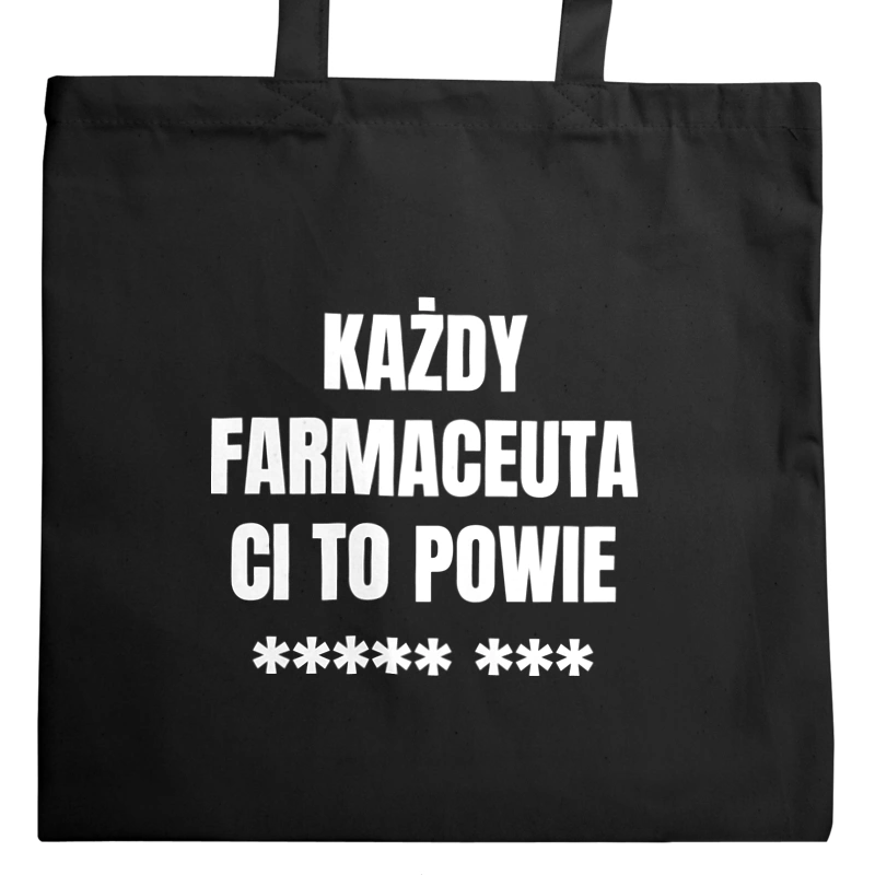 Każdy Farmaceuta Ci To Powie - Torba Na Zakupy Czarna