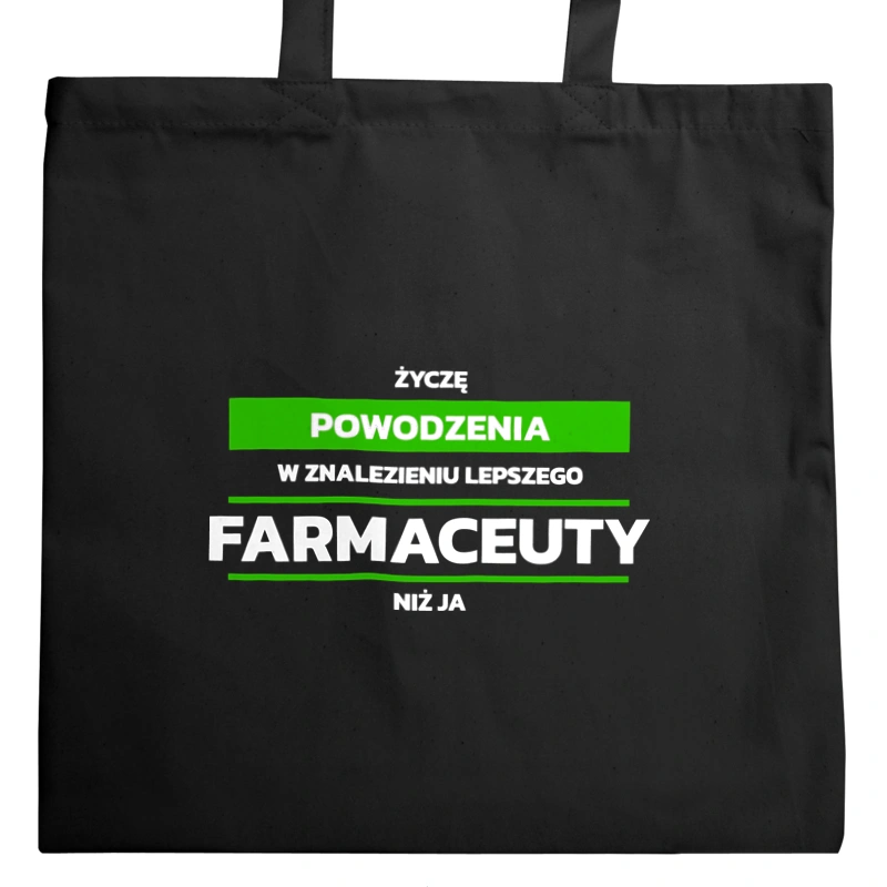 Powodzeniu W Znalezieniu Lepszego Farmaceuty - Torba Na Zakupy Czarna