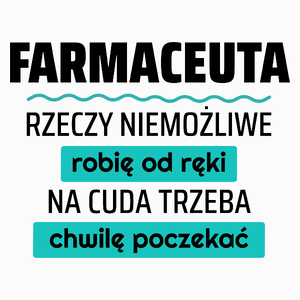 Farmaceuta - Rzeczy Niemożliwe Robię Od Ręki - Na Cuda Trzeba Chwilę Poczekać - Poduszka Biała