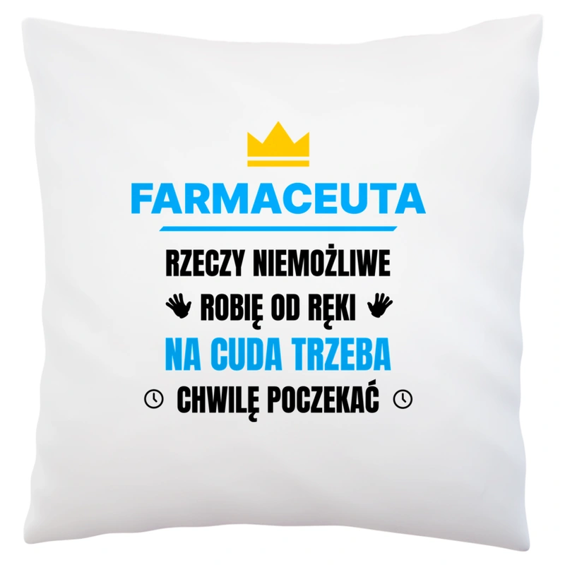 Farmaceuta Rzeczy Niemożliwe Robię Od Ręki - Poduszka Biała