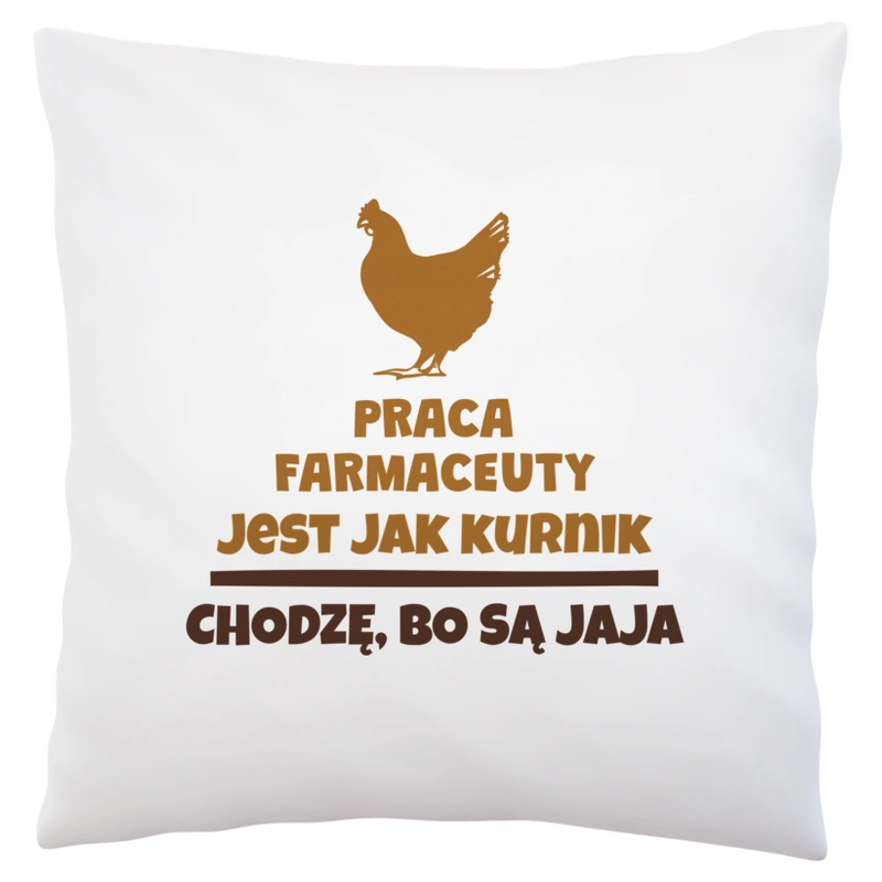 Praca Farmaceuty Jest Jak Kurnik - Poduszka Biała