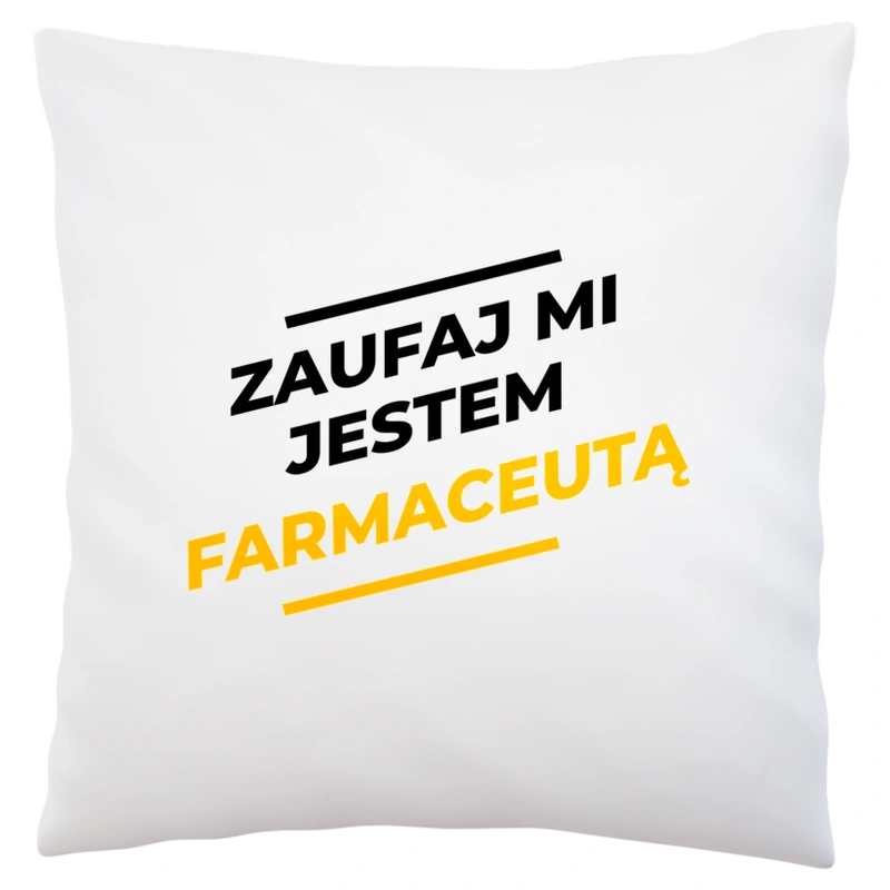 Zaufaj Mi Jestem Farmaceutą - Poduszka Biała