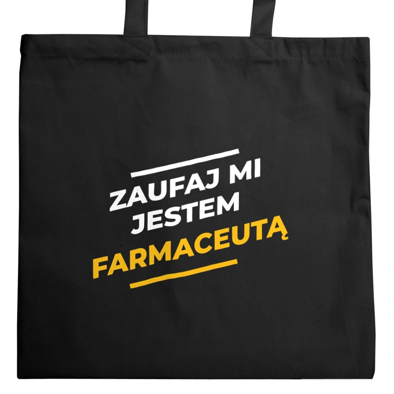 Zaufaj Mi Jestem Farmaceutą - Torba Na Zakupy Czarna