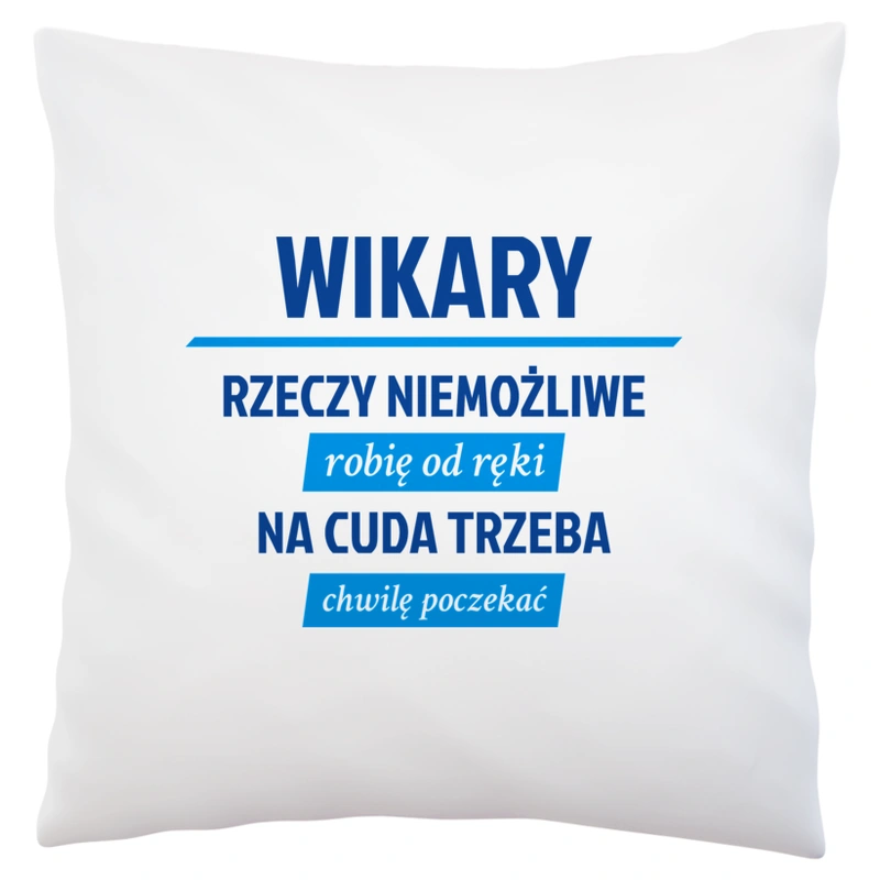 Wikary - Rzeczy Niemożliwe Robię Od Ręki - Poduszka Biała