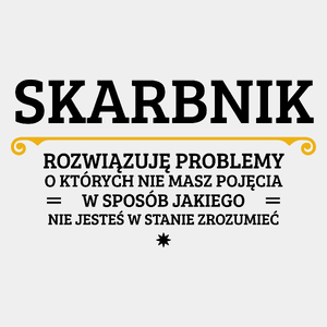 Skarbnik - Rozwiązuje Problemy O Których Nie Masz Pojęcia - Męska Koszulka Biała