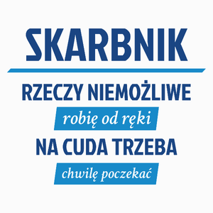 Skarbnik - Rzeczy Niemożliwe Robię Od Ręki - Na Cuda Trzeba Chwilę Poczekać - Poduszka Biała