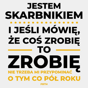 Jeśli Skarbnik Mówi Że Zrobi, To Zrobi - Męska Koszulka Biała