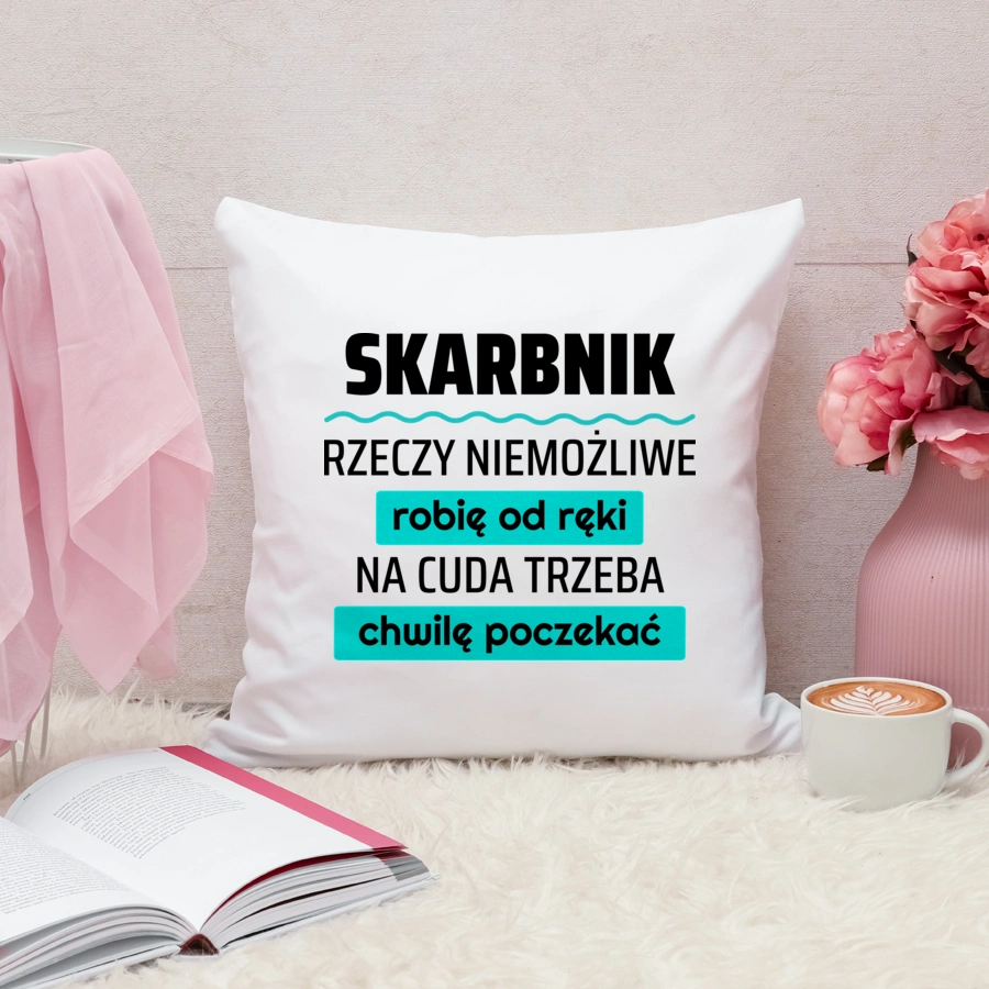 Skarbnik - Rzeczy Niemożliwe Robię Od Ręki - Na Cuda Trzeba Chwilę Poczekać - Poduszka Biała