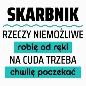 Skarbnik - Rzeczy Niemożliwe Robię Od Ręki - Na Cuda Trzeba Chwilę Poczekać - Poduszka Biała