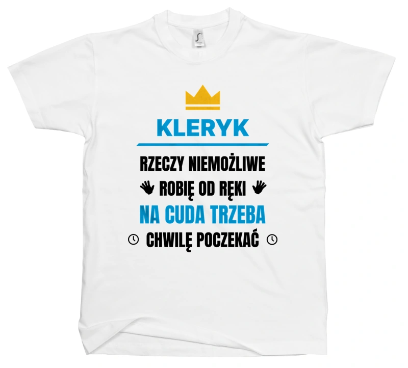 Kleryk Rzeczy Niemożliwe Robię Od Ręki - Męska Koszulka Biała