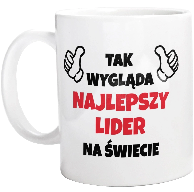 Tak Wygląda Najlepszy Lider Na Świecie - Kubek Biały