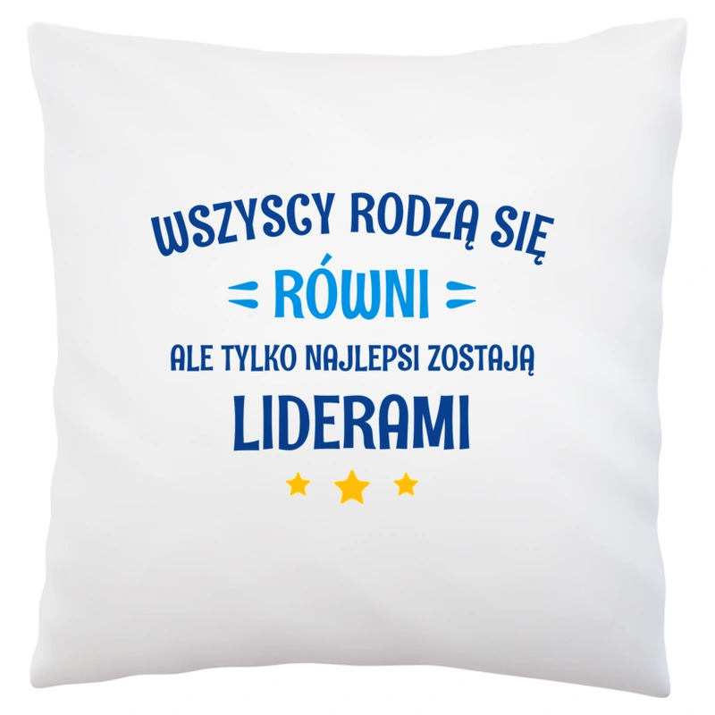 Tylko Najlepsi Zostają Liderami - Poduszka Biała