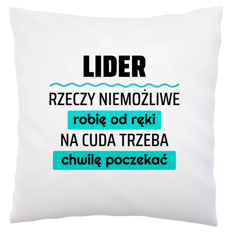 Lider - Rzeczy Niemożliwe Robię Od Ręki - Na Cuda Trzeba Chwilę Poczekać - Poduszka Biała