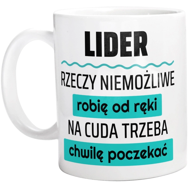 Lider - Rzeczy Niemożliwe Robię Od Ręki - Na Cuda Trzeba Chwilę Poczekać - Kubek Biały