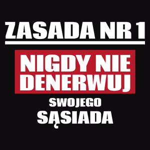 Zasada Nr 1 - Nigdy Nie Denerwuj Swojego Sąsiada - Męska Koszulka Czarna