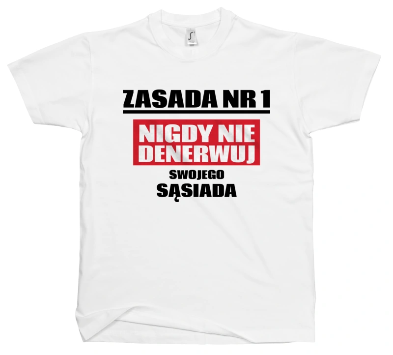 Zasada Nr 1 - Nigdy Nie Denerwuj Swojego Sąsiada - Męska Koszulka Biała