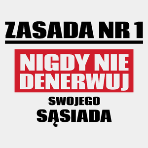 Zasada Nr 1 - Nigdy Nie Denerwuj Swojego Sąsiada - Męska Koszulka Biała