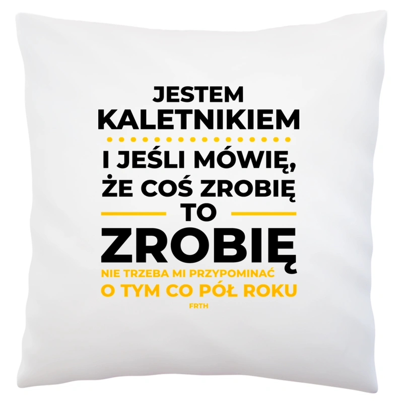 Jeśli Kaletnik Mówi Że Zrobi, To Zrobi - Poduszka Biała