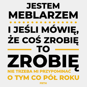 Jeśli Meblarz Mówi Że Zrobi, To Zrobi - Męska Koszulka Biała