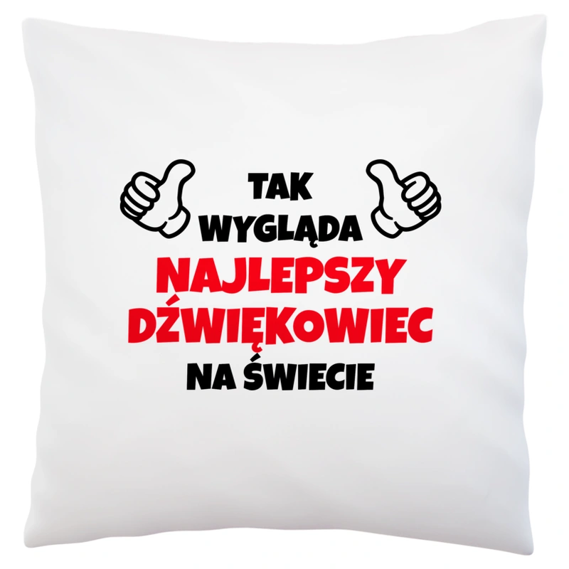 Tak Wygląda Najlepszy Dźwiękowiec Na Świecie - Poduszka Biała