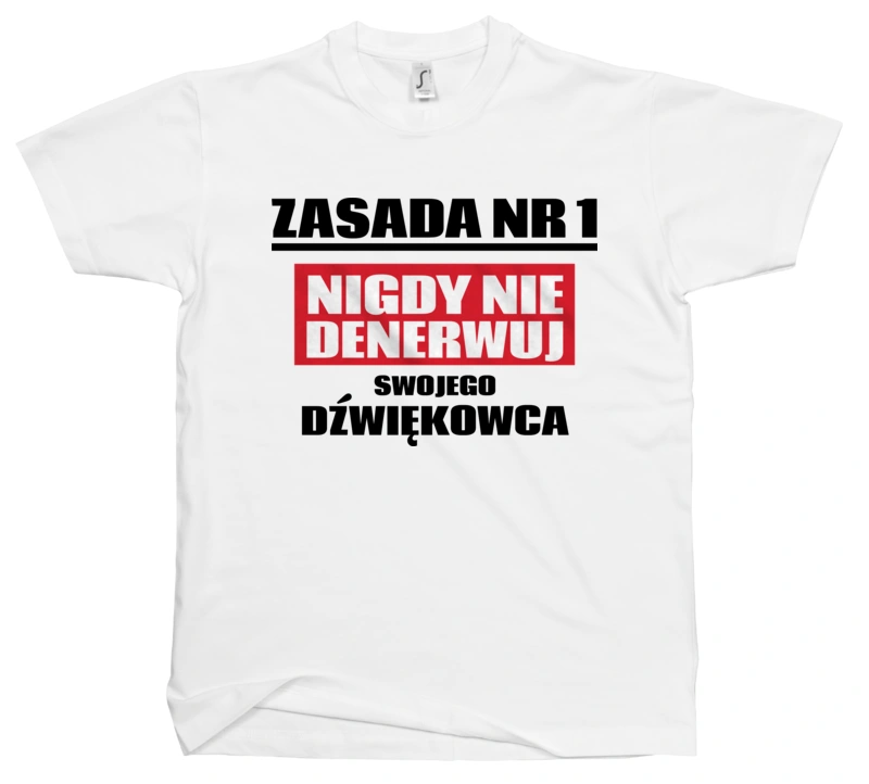 Zasada Nr 1 - Nigdy Nie Denerwuj Swojego Dźwiękowca - Męska Koszulka Biała