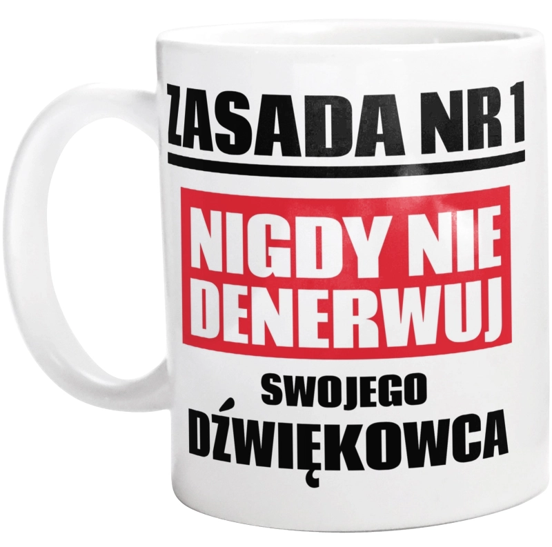 Zasada Nr 1 - Nigdy Nie Denerwuj Swojego Dźwiękowca - Kubek Biały