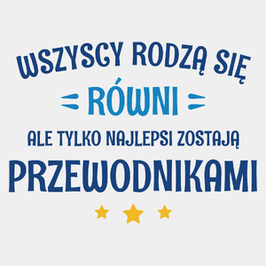 Tylko Najlepsi Zostają Przewodnikami - Męska Koszulka Biała