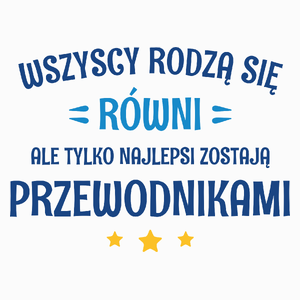 Tylko Najlepsi Zostają Przewodnikami - Poduszka Biała