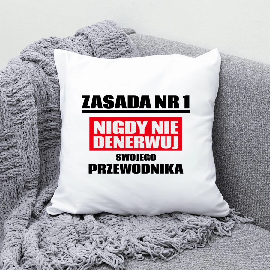 Zasada Nr 1 - Nigdy Nie Denerwuj Swojego Przewodnika - Poduszka Biała