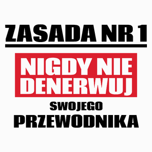 Zasada Nr 1 - Nigdy Nie Denerwuj Swojego Przewodnika - Poduszka Biała