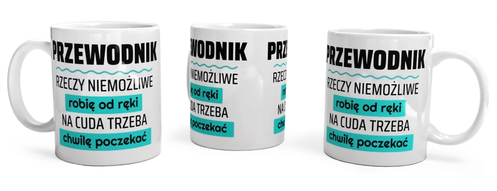 Przewodnik - Rzeczy Niemożliwe Robię Od Ręki - Na Cuda Trzeba Chwilę Poczekać - Kubek Biały