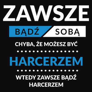 Zawsze Bądź Sobą, Chyba Że Możesz Być Harcerzem - Męska Bluza Czarna