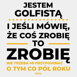 Jeśli Golfista Mówi Że Zrobi, To Zrobi - Męska Koszulka Biała