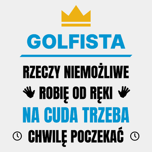 Golfista Rzeczy Niemożliwe Robię Od Ręki - Męska Koszulka Biała