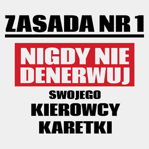 Zasada Nr 1 - Nigdy Nie Denerwuj Swojego Kierowcy Karetki - Męska Koszulka Biała