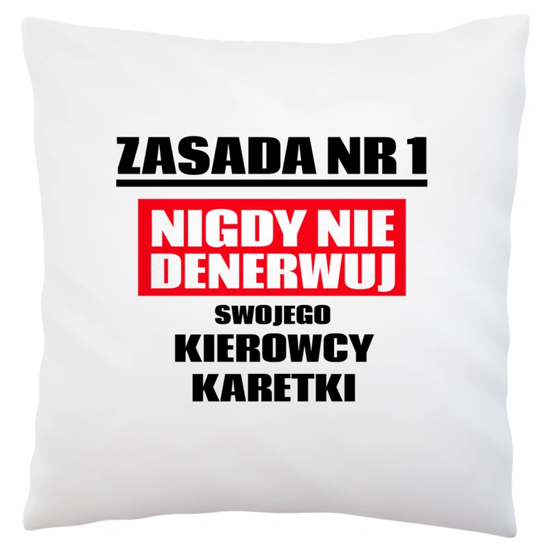 Zasada Nr 1 - Nigdy Nie Denerwuj Swojego Kierowcy Karetki - Poduszka Biała