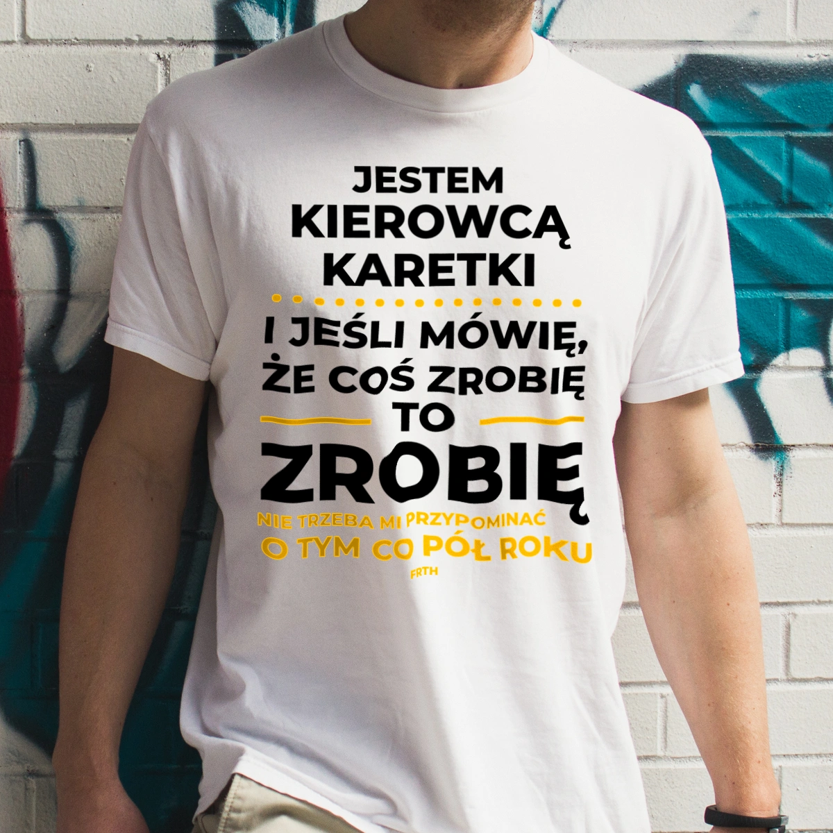 Jeśli Kierowca Karetki Mówi Że Zrobi, To Zrobi - Męska Koszulka Biała